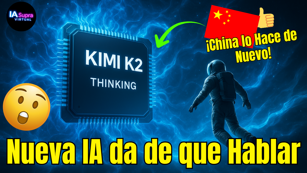 ¡China Lo Hace de Nuevo! Kimi K2 Thinking da de qué Hablar | IA SUPRA VIRTUAL